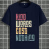 kind words cost nothing typography t shirt – positive message unisex tee