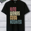 kind words cost nothing typography t shirt – positive message unisex tee