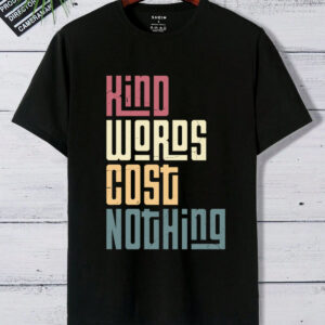 kind words cost nothing typography t shirt – positive message unisex tee