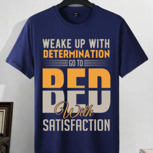 motivational quote t shirt – "wake up with determination, go to bed with satisfaction"